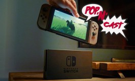 Pop'N'Cast Actu #18: Nintendo Switch et le plein de news